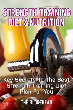 strength training diet & nutrition: key secrets to the best strength training diet plan for you book cover image