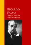 Obras ─ Colección de Ricardo Palma sinopsis y comentarios