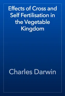 effects of cross and self fertilisation in the vegetable kingdom imagen de la portada del libro