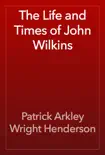 The Life and Times of John Wilkins synopsis, comments