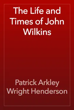 the life and times of john wilkins book cover image