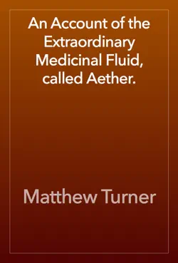 an account of the extraordinary medicinal fluid, called aether. imagen de la portada del libro