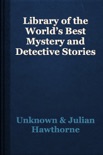Library of the World’s Best Mystery and Detective Stories book summary, reviews and download