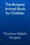 The Burgess Animal Book for Children book summary, reviews and download