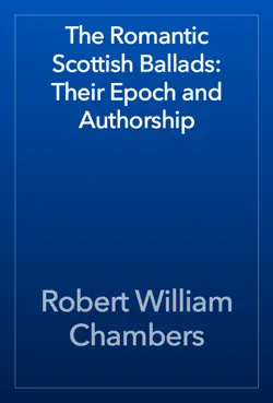 the romantic scottish ballads: their epoch and authorship book cover image