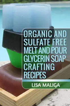 organic and sulfate free melt and pour glycerin soap crafting recipes book cover image