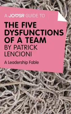a joosr guide to... the five dysfunctions of a team by patrick lencioni book cover image