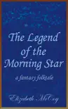 The Legend of the Morning Star synopsis, comments