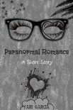 Paranormal Romance: A Short Story book summary, reviews and downlod