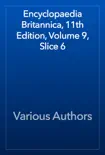 Encyclopaedia Britannica, 11th Edition, Volume 9, Slice 6 synopsis, comments