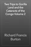 Two Trips to Gorilla Land and the Cataracts of the Congo Volume 2 reviews