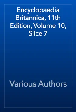 encyclopaedia britannica, 11th edition, volume 10, slice 7 book cover image