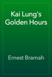 Kai Lung's Golden Hours book summary, reviews and download