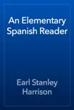 An Elementary Spanish Reader synopsis, comments