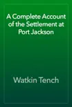 A Complete Account of the Settlement at Port Jackson reviews