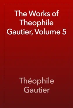 the works of theophile gautier, volume 5 book cover image
