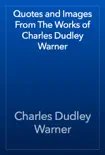 Quotes and Images From The Works of Charles Dudley Warner sinopsis y comentarios