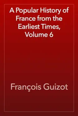a popular history of france from the earliest times, volume 6 imagen de la portada del libro