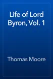 Life of Lord Byron, Vol. 1 synopsis, comments
