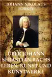 Über Johann Sebastian Bachs Leben