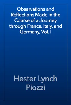 observations and reflections made in the course of a journey through france, italy, and germany, vol. i book cover image
