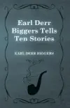 Earl Derr Biggers Tells Ten Stories synopsis, comments