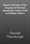 Masonic Monitor of the Degrees of Entered Apprentice, Fellow Craft and Master Mason synopsis, comments