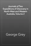Journals of Two Expeditions of Discovery in North-West and Western Australia, Volume 2 reviews