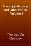 Theological Essays and Other Papers — Volume 1