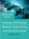 Cambridge IGCSE Biology: Genetic Engineering and Biotechnology