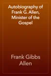Autobiography of Frank G. Allen, Minister of the Gospel synopsis, comments
