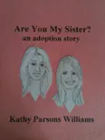 Are You My Sister? an adoption story e-book