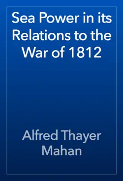 sea power in its relations to the war of 1812 book cover image