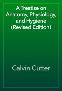 a treatise on anatomy, physiology, and hygiene (revised edition) book cover image
