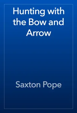 hunting with the bow and arrow book cover image