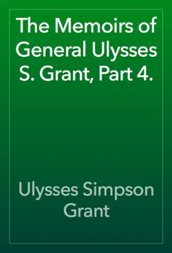 the memoirs of general ulysses s. grant, part 4. book cover image