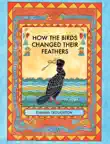 How The Birds Changed Their Feathers synopsis, comments