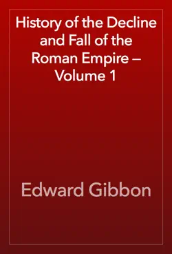history of the decline and fall of the roman empire — volume 1 book cover image
