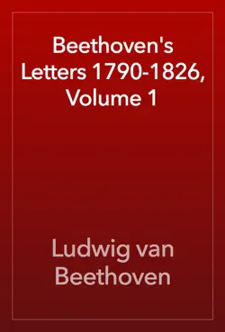 beethoven's letters 1790-1826, volume 1 book cover image