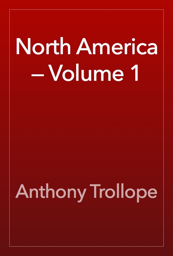 North America — Volume 1 by Anthony Trollope Book Summary