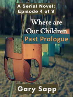 past prologue: where are our children (a serial novel) episode 4 of 9 book cover image
