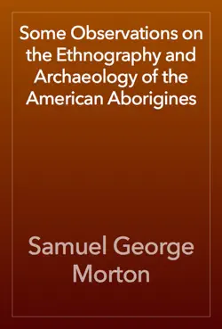 some observations on the ethnography and archaeology of the american aborigines book cover image