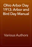 Ohio Arbor Day 1913: Arbor and Bird Day Manual book summary, reviews and download