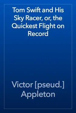 tom swift and his sky racer, or, the quickest flight on record book cover image