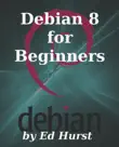 Debian 8 for Beginners synopsis, comments