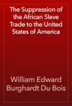 The Suppression of the African Slave Trade to the United States of America reviews
