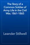The Story of a Common Soldier of Army Life in the Civil War, 1861-1865 e-book