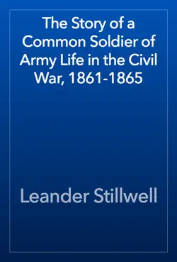 the story of a common soldier of army life in the civil war, 1861-1865 book cover image
