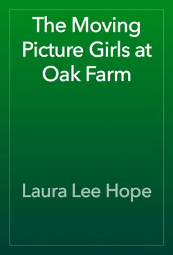 the moving picture girls at oak farm book cover image