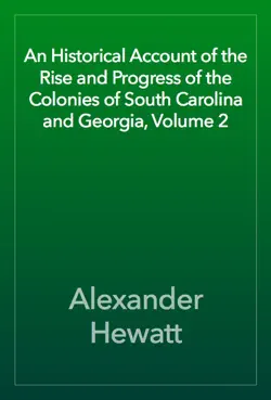 an historical account of the rise and progress of the colonies of south carolina and georgia, volume 2 book cover image